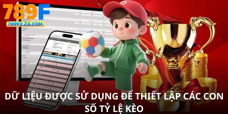 Dữ liệu được sử dụng để thiết lập các con số tỷ lệ kèo