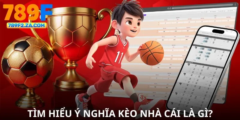 Tìm hiểu ý nghĩa kèo nhà cái là gì?