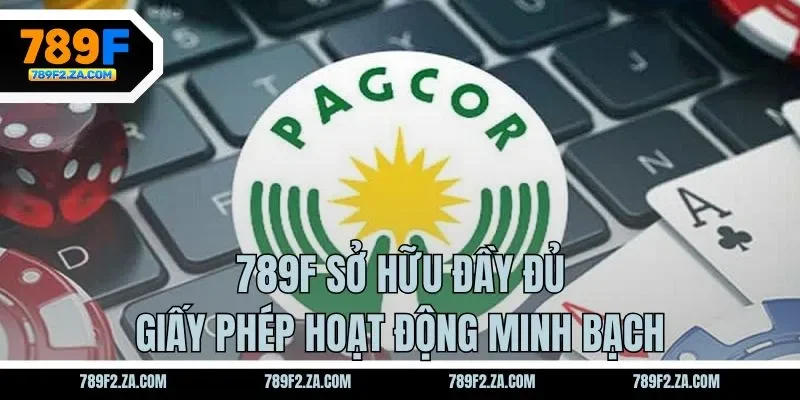 789F sở hữu đầy đủ giấy phép hoạt động minh bạch
