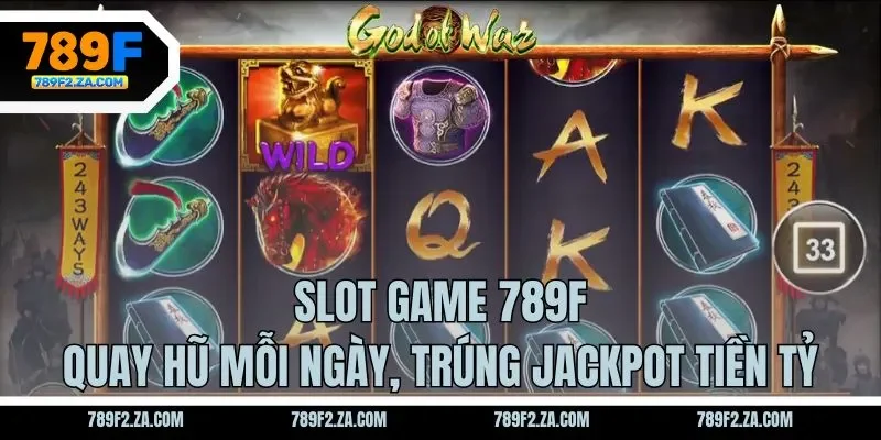 Slot game 789F - Quay hũ mỗi ngày, trúng Jackpot tiền tỷ